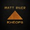 Khéops - Matt River lyrics