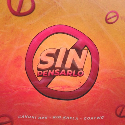 Sin pensarlo (feat. GandhiBPK, GoatWG & Kid Khela) - Single
