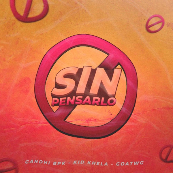 Sin pensarlo (feat. GandhiBPK, GoatWG & Kid Khela)