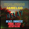 Delay (feat. Jamelgo, Snoozze & Casa Apapache) - Single