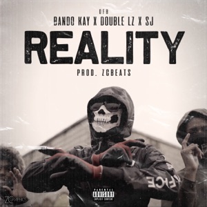 Reality (feat. SJ, Double Lz & Bando Kay)