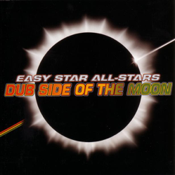 Dub Side of the Moon (A Reggae Version of Pink Floyd's Dark Side of the Moon) - Easy Star All-Stars Cover Art