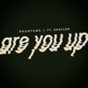 Are You Up (feat. Shaylen) - Single