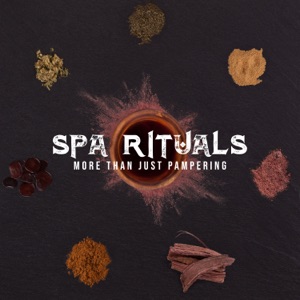 Spa Rituals - More Than Just Pampering, Shamanic Music for Deeper Experience, Transform Your Mind, Body & Spirit