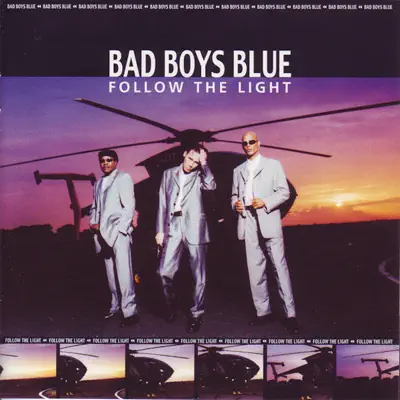 Follow the Light - Bad Boys Blue