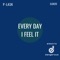 Every Day I Feel It - P-Lask lyrics