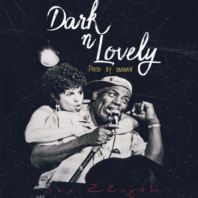 Dark N' Lovely (feat. Emawk) - Single
