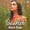 Baarish - Asees Kaur - Single