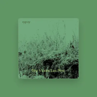 Escucha a Xyp Ty, mira videos musicales, lee su biografía, consulta las fechas de las gira y más.
