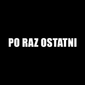 Po Raz Ostatni artwork