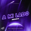 A Mi Lado (Remix) - Maty Deejay & Alan Gomez