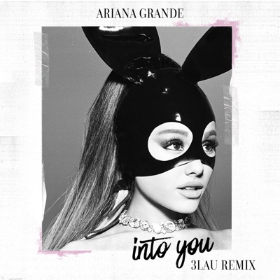 Into You (3LAU Remix) - Ariana Grande | Shazam