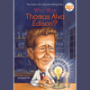Who Was Thomas Alva Edison? (Unabridged) - Margaret Frith