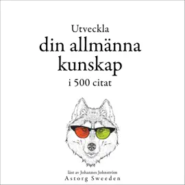Utveckla din allmänna kunskap i 500 offerter: Samling av de bästa citat