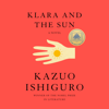 Klara and the Sun: A Novel (Unabridged) - Kazuo Ishiguro