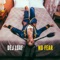 No Fear - DeJ Loaf lyrics