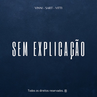 Sem Explicação (feat. Vinni & Vitti) - Single
