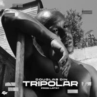 Tripolar (feat. Lata1 & 8 Portas) - Single - Douglas Din