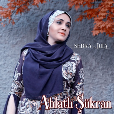 Song - Sebra Dila - Ahlatlı Şükran