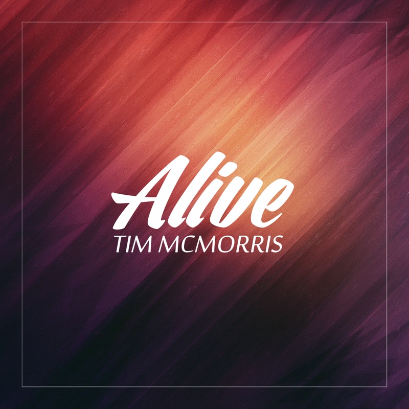 Tim MCMORRIS, альбом Alive альбом. Tim MCMORRIS Alive. Tim MCMORRIS обложка. Тим Макморрис бьютифул Дэй.