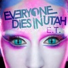 Everyone Dies In Utah