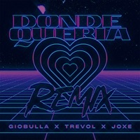 Donde Quería (Remix) - Single - GioBulla & Trevol & Joxe