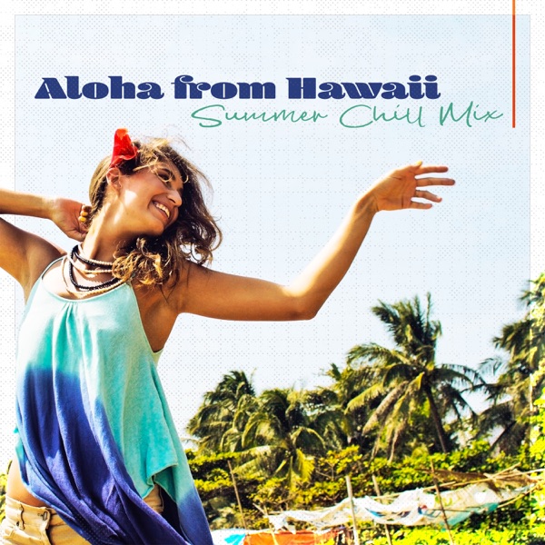 Aloha from Hawaii: Summer Chill Mix