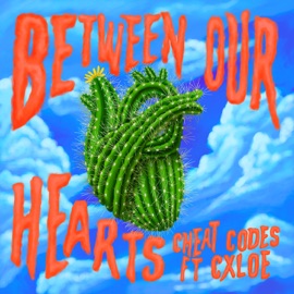 Between Our Hearts (feat. CXLOE) Cheat Codes