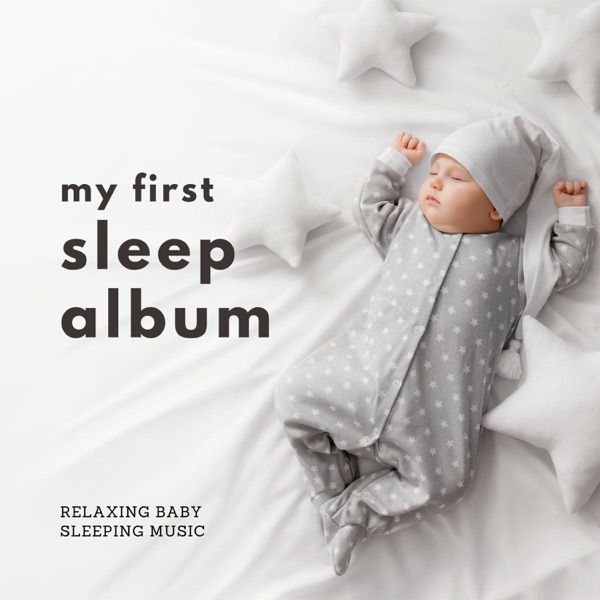 My First Sleep Album - Relaxing Baby Sleeping Music