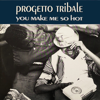 You Make Me so Hot - Progetto Tribale