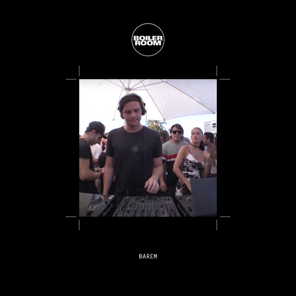 Boiler Room: Barem in Buenos Aires, Feb 23, 2018 (DJ Mix)