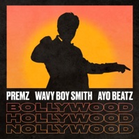 Bollywood X Hollywood X Nollywood (feat. Wavy Boy Smith & Ayo Beatz) - Single - Premz