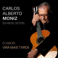 50 Anos Depois... o Amor Virá Mais Tarde - Carlos Alberto Moniz