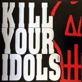 Kill Your Idols - What Doesn't Kill Me