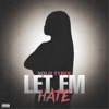 Let Em Hate - Single