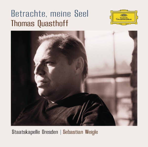 Thomas Quasthoff - Betrachte, meine Seel