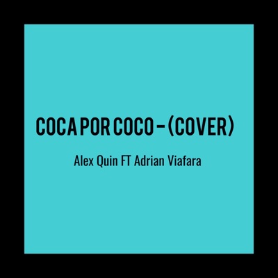 Alex quin - Coca por Coco (feat. Adrian Viafara) [Cover]
