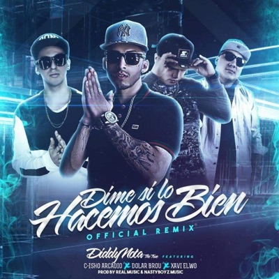 Dime si Lo Hacemos Bien (feat. C-isho Arcadio, Dolar Brou & Xavi Elwo) [Remix] - Single