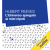 L'universo spiegato ai miei nipoti - Hubert Reeves