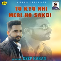 Tu Kyo Nhi Meri Ho Sakdi - Single - Deep Karan