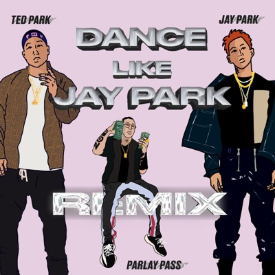Dance Like Jay Park (feat. Jay Park & Parlay Pass) [Remix] - Single