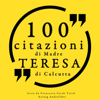 100 citazioni di Madre Teresa di Calcutta: Le 100 citazioni di ... - Madre Teresa Di Calcutta