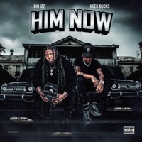 Him Now (feat. Neek Bucks) - Single - Big Izz