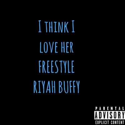 I Think I Love Her Freestyle - Single
