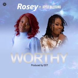 Worthy (feat. Joyce Blessing) Rosey