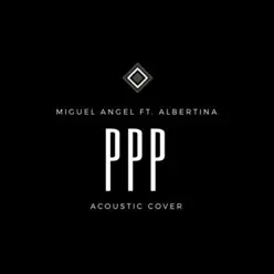 P P P (Cover) [Acoustic] [feat. Albertina] - Single - Miguel Angel