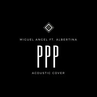 P P P (Cover) [Acoustic] [feat. Albertina] - Single - Miguel Angel