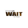 Wait (feat. Madysyn) - Single