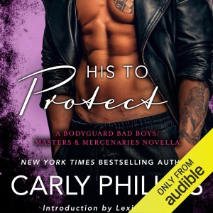 His to Protect: A Bodyguard Bad Boys/Masters and Mercenaries Novella (Unabridged)