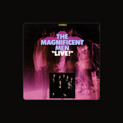 Dengarkan The Magnificent Men, tonton video musik, baca bio, lihat tanggal tur & lainnya!